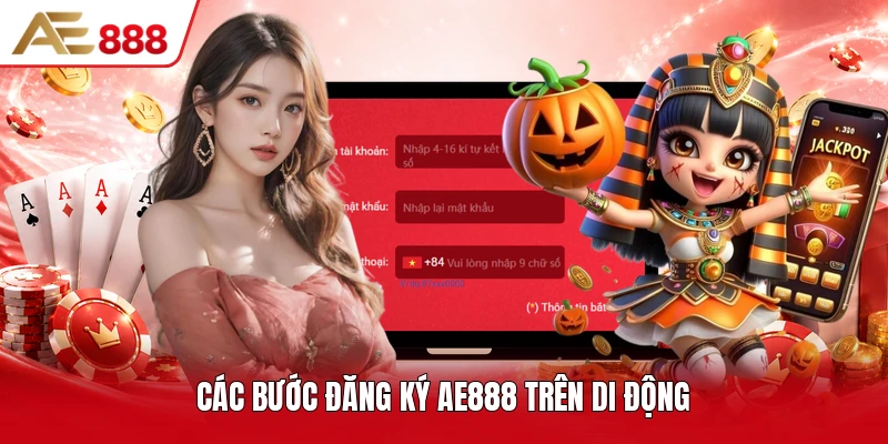 Các bước đăng ký AE888&nbsp;trên di động