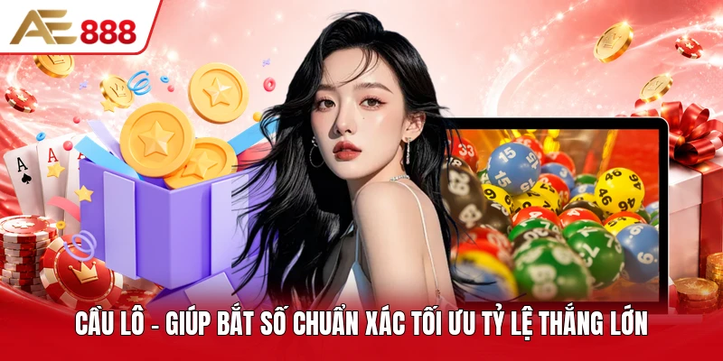Cầu Lô - Giúp Bắt Số Chuẩn Xác Tối Ưu Tỷ Lệ Thắng Lớn