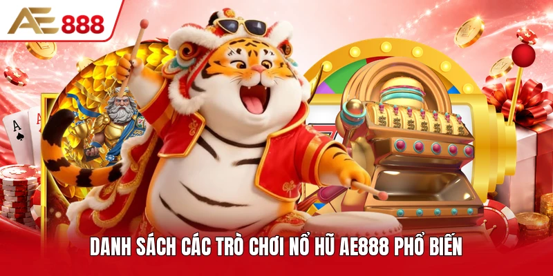 Danh sách các trò chơi nổ hũ AE888 phổ biến